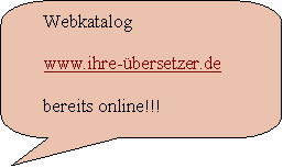 Abgerundete rechteckige Legende:       Webkatalog      www.ihre-bersetzer.de      bereits online!!!